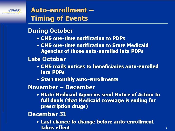 Auto-enrollment – Timing of Events During October • CMS one-time notification to PDPs •