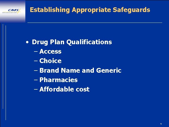Establishing Appropriate Safeguards • Drug Plan Qualifications – Access – Choice – Brand Name