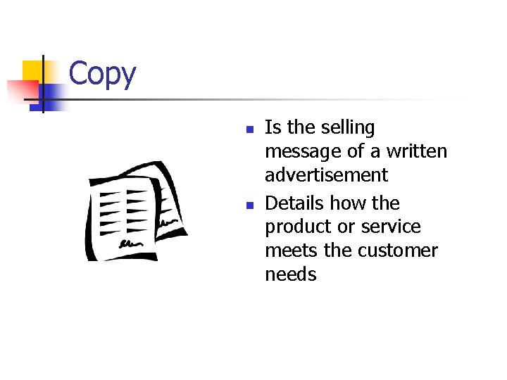 Copy n n Is the selling message of a written advertisement Details how the