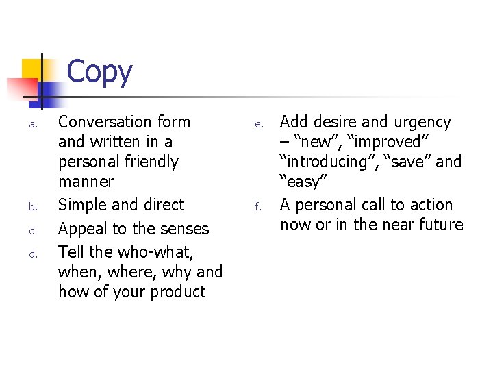Copy a. b. c. d. Conversation form and written in a personal friendly manner