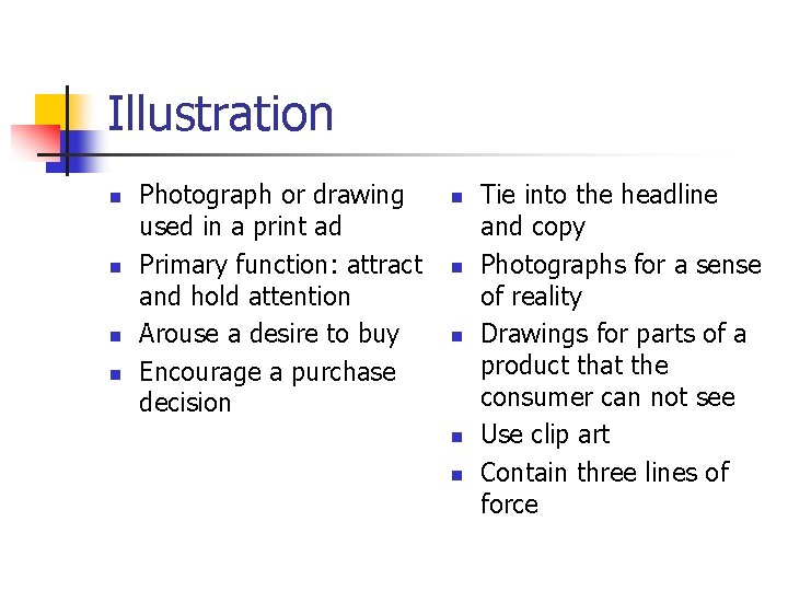 Illustration n n Photograph or drawing used in a print ad Primary function: attract