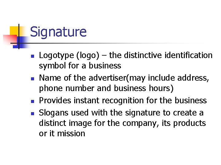 Signature n n Logotype (logo) – the distinctive identification symbol for a business Name