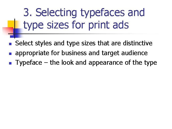 3. Selecting typefaces and type sizes for print ads n n n Select styles