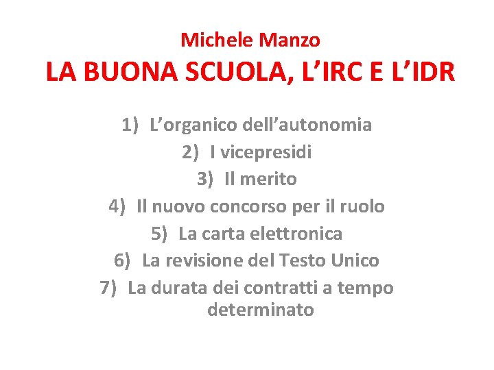Michele Manzo LA BUONA SCUOLA, L’IRC E L’IDR 1) L’organico dell’autonomia 2) I vicepresidi