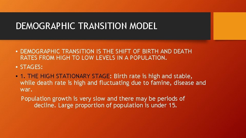 DEMOGRAPHIC TRANSITION MODEL • DEMOGRAPHIC TRANSITION IS THE SHIFT OF BIRTH AND DEATH RATES