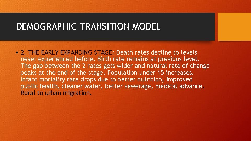 DEMOGRAPHIC TRANSITION MODEL • 2. THE EARLY EXPANDING STAGE: Death rates decline to levels