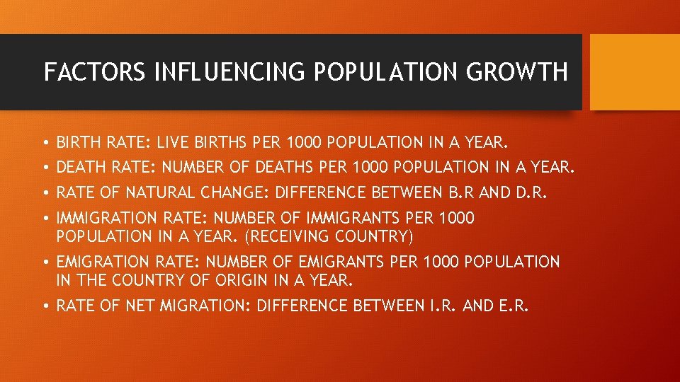 FACTORS INFLUENCING POPULATION GROWTH BIRTH RATE: LIVE BIRTHS PER 1000 POPULATION IN A YEAR.