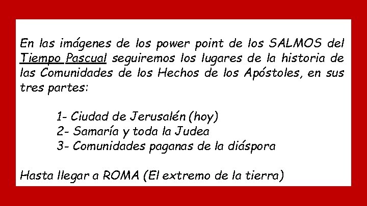 En las imágenes de los power point de los SALMOS del Tiempo Pascual seguiremos