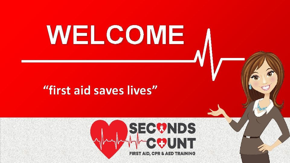 1 WELCOME “first aid saves lives” (242) 819 -LIFE (5433) | www. secondscountactnow. com