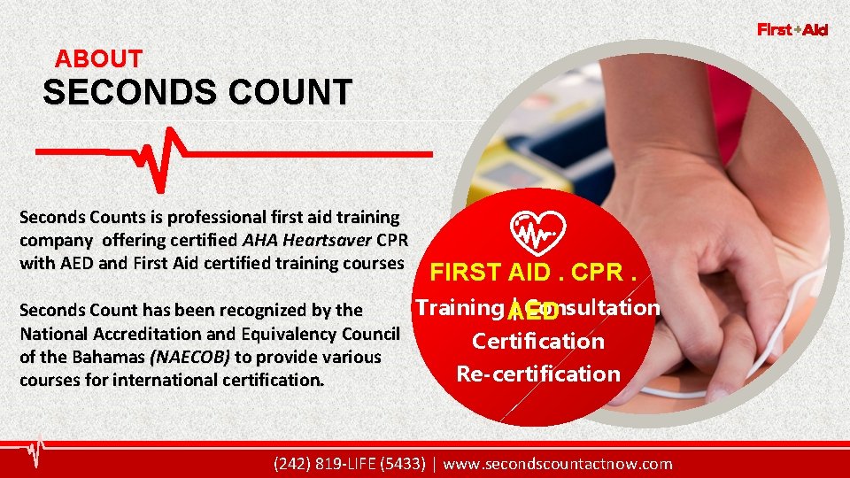 3 SECONDS COUNT ABOUT Seconds Counts is professional first aid training company offering certified