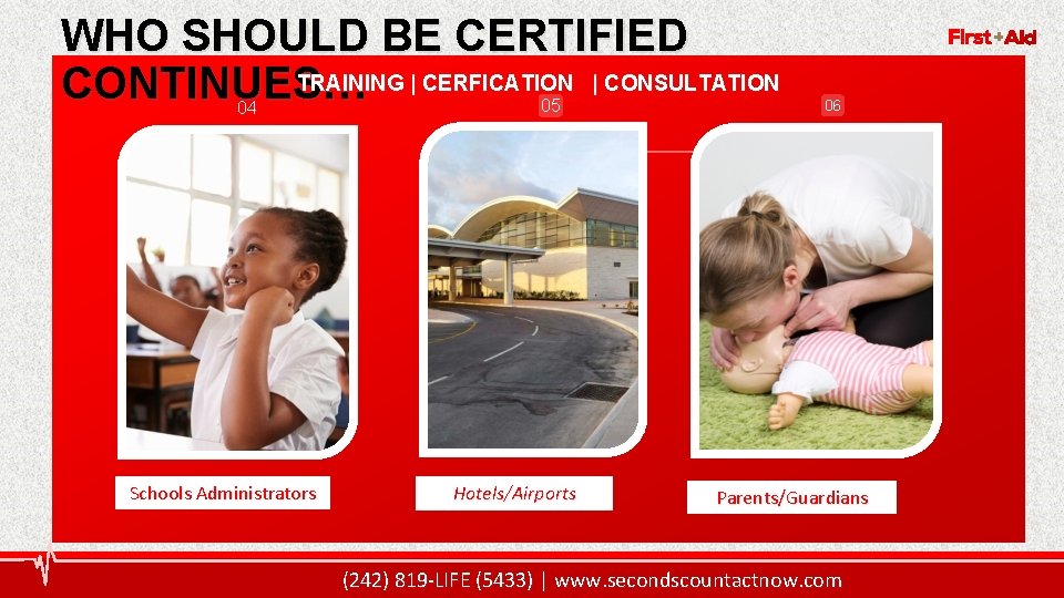 WHO SHOULD BE CERTIFIED TRAINING | CERFICATION | CONSULTATION CONTINUES… 6 04 Schools Administrators