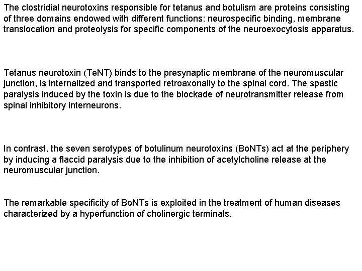 The clostridial neurotoxins responsible for tetanus and botulism are proteins consisting of three domains