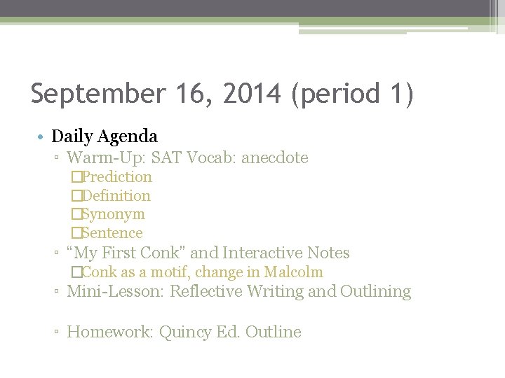 September 16, 2014 (period 1) • Daily Agenda ▫ Warm-Up: SAT Vocab: anecdote �Prediction