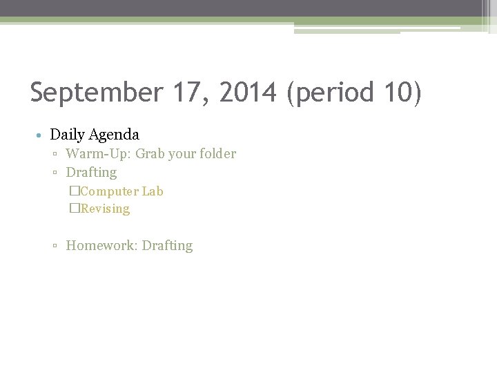 September 17, 2014 (period 10) • Daily Agenda ▫ Warm-Up: Grab your folder ▫