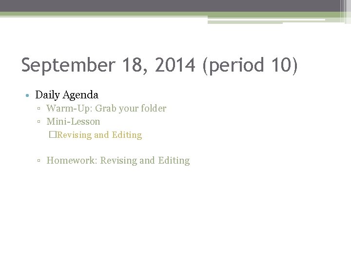 September 18, 2014 (period 10) • Daily Agenda ▫ Warm-Up: Grab your folder ▫