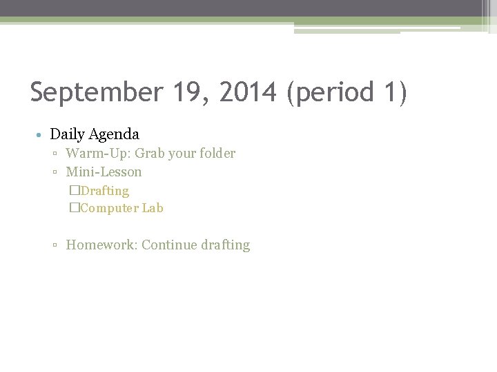 September 19, 2014 (period 1) • Daily Agenda ▫ Warm-Up: Grab your folder ▫