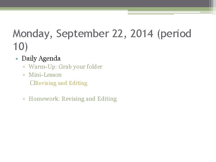 Monday, September 22, 2014 (period 10) • Daily Agenda ▫ Warm-Up: Grab your folder