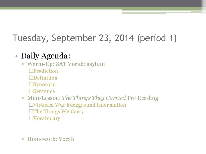 Tuesday, September 23, 2014 (period 1) • Daily Agenda: ▫ Warm-Up: SAT Vocab: asylum