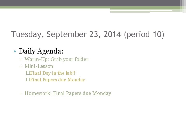 Tuesday, September 23, 2014 (period 10) • Daily Agenda: ▫ Warm-Up: Grab your folder