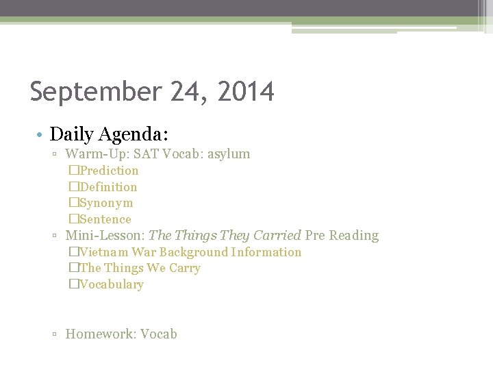 September 24, 2014 • Daily Agenda: ▫ Warm-Up: SAT Vocab: asylum �Prediction �Definition �Synonym