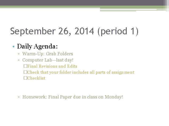 September 26, 2014 (period 1) • Daily Agenda: ▫ Warm-Up: Grab Folders ▫ Computer