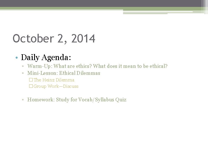 October 2, 2014 • Daily Agenda: ▫ Warm-Up: What are ethics? What does it
