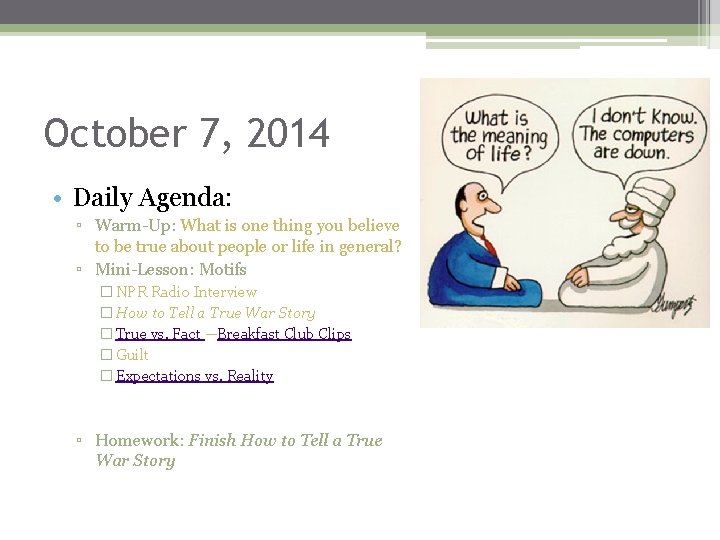 October 7, 2014 • Daily Agenda: ▫ Warm-Up: What is one thing you believe