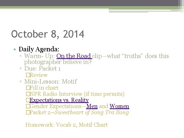 October 8, 2014 • Daily Agenda: ▫ Warm- Up: On the Road clip—what “truths”