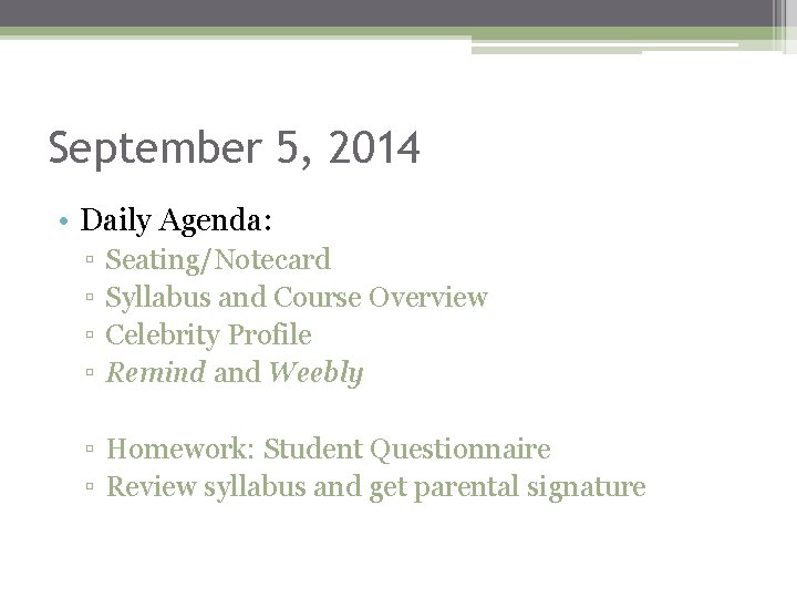 September 5, 2014 • Daily Agenda: ▫ ▫ Seating/Notecard Syllabus and Course Overview Celebrity