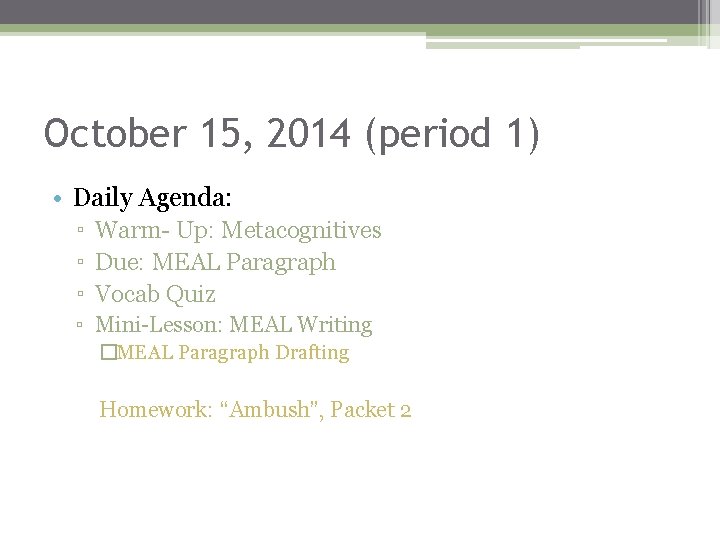 October 15, 2014 (period 1) • Daily Agenda: ▫ Warm- Up: Metacognitives ▫ Due:
