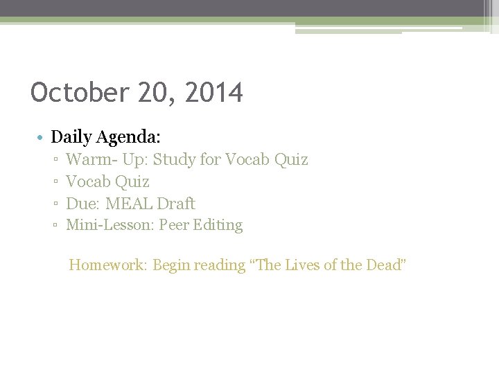 October 20, 2014 • Daily Agenda: ▫ Warm- Up: Study for Vocab Quiz ▫