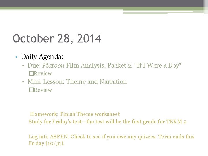 October 28, 2014 • Daily Agenda: ▫ Due: Platoon Film Analysis, Packet 2, “If