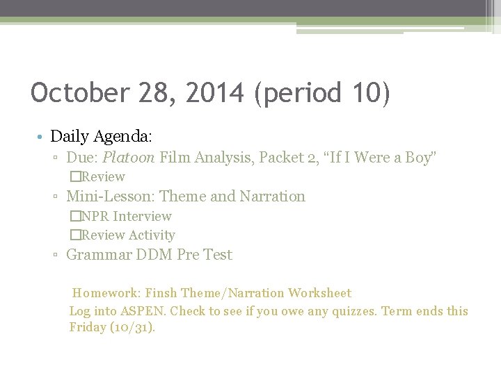 October 28, 2014 (period 10) • Daily Agenda: ▫ Due: Platoon Film Analysis, Packet