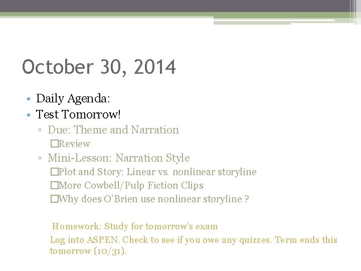 October 30, 2014 • Daily Agenda: • Test Tomorrow! ▫ Due: Theme and Narration