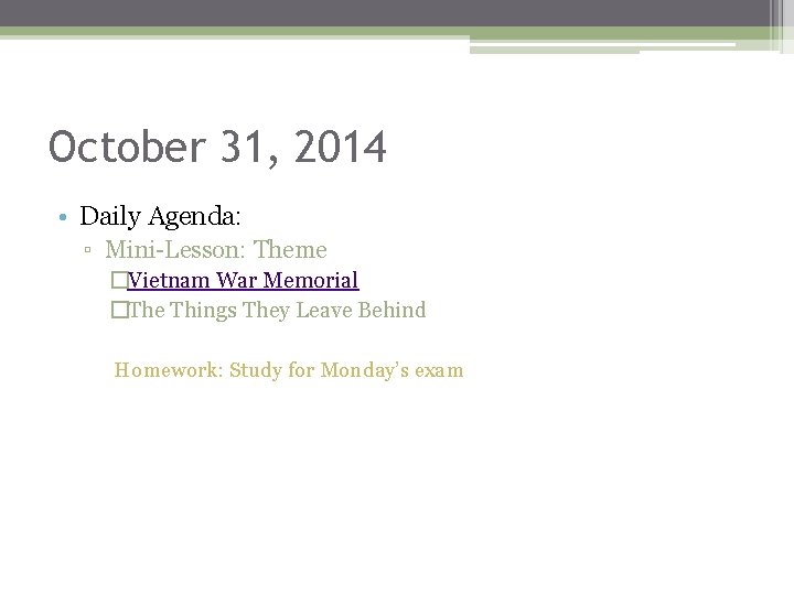 October 31, 2014 • Daily Agenda: ▫ Mini-Lesson: Theme �Vietnam War Memorial �The Things