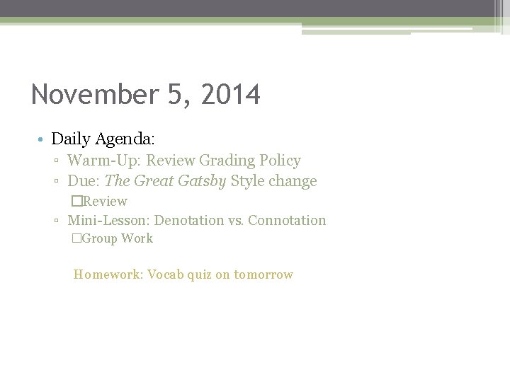 November 5, 2014 • Daily Agenda: ▫ Warm-Up: Review Grading Policy ▫ Due: The