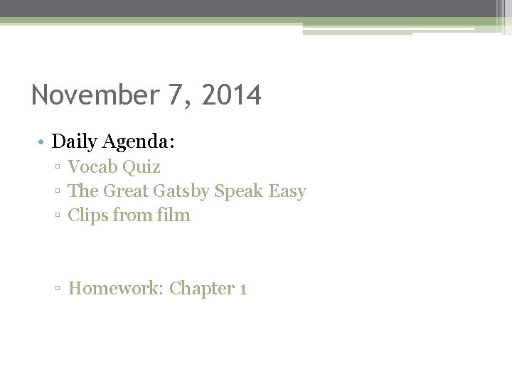 November 7, 2014 • Daily Agenda: ▫ Vocab Quiz ▫ The Great Gatsby Speak