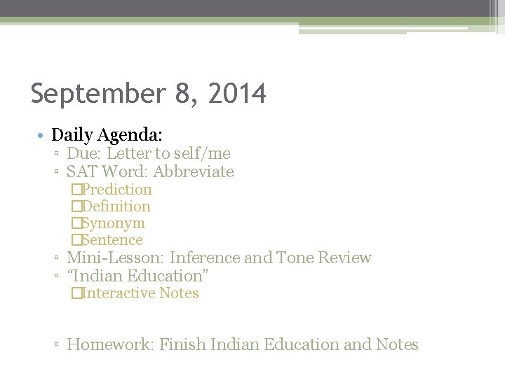 September 8, 2014 • Daily Agenda: ▫ Due: Letter to self/me ▫ SAT Word: