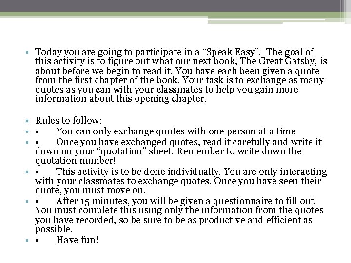  • Today you are going to participate in a “Speak Easy”. The goal