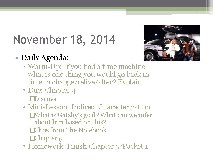 November 18, 2014 • Daily Agenda: ▫ Warm-Up: If you had a time machine