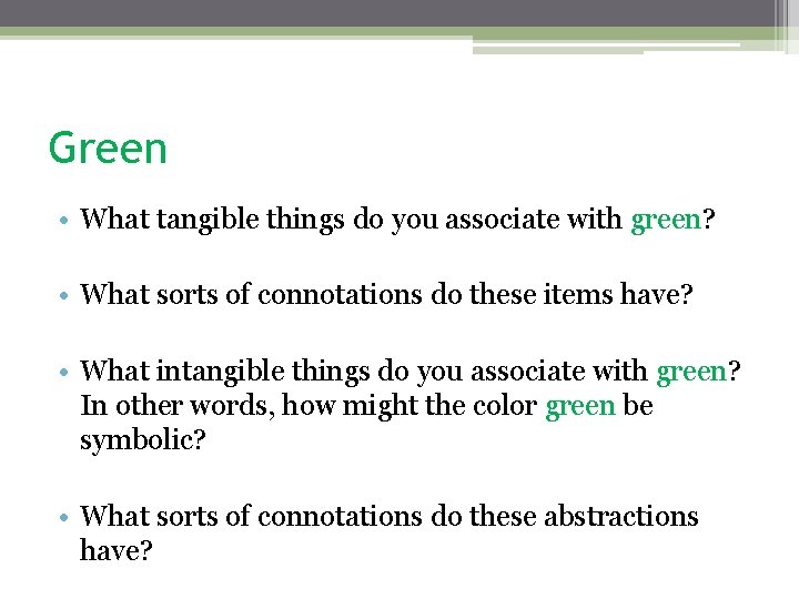 Green • What tangible things do you associate with green? • What sorts of