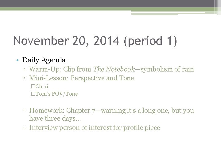 November 20, 2014 (period 1) • Daily Agenda: ▫ Warm-Up: Clip from The Notebook—symbolism