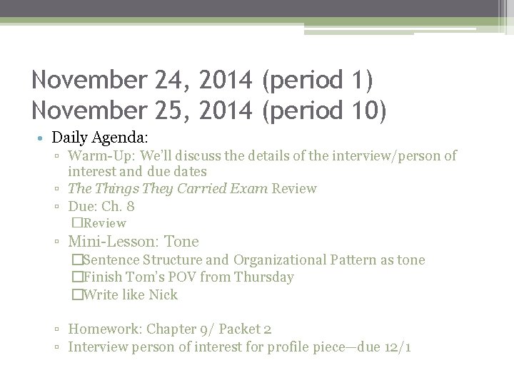 November 24, 2014 (period 1) November 25, 2014 (period 10) • Daily Agenda: ▫