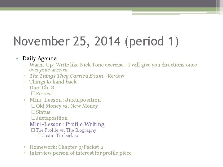 November 25, 2014 (period 1) • Daily Agenda: ▫ Warm-Up: Write like Nick Tone