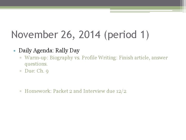 November 26, 2014 (period 1) • Daily Agenda: Rally Day ▫ Warm-up: Biography vs.