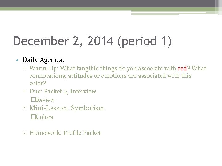 December 2, 2014 (period 1) • Daily Agenda: ▫ Warm-Up: What tangible things do