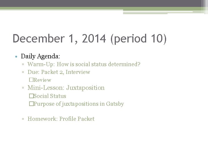 December 1, 2014 (period 10) • Daily Agenda: ▫ Warm-Up: How is social status