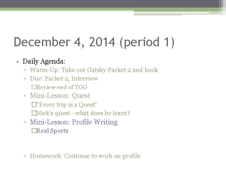 December 4, 2014 (period 1) • Daily Agenda: ▫ Warm-Up: Take out Gatsby Packet