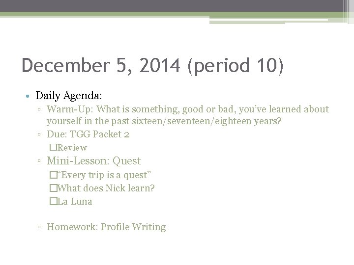 December 5, 2014 (period 10) • Daily Agenda: ▫ Warm-Up: What is something, good