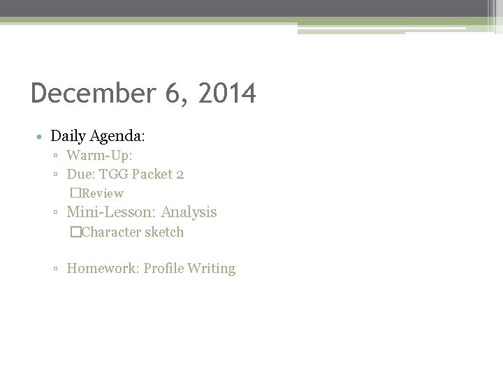 December 6, 2014 • Daily Agenda: ▫ Warm-Up: ▫ Due: TGG Packet 2 �Review